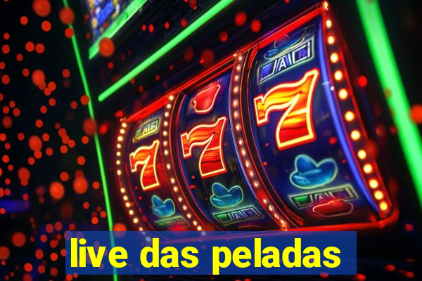 live das peladas