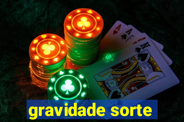gravidade sorte