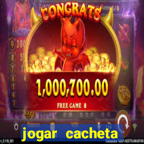 jogar cacheta online valendo dinheiro