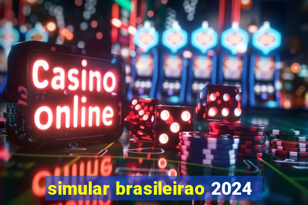 simular brasileirao 2024