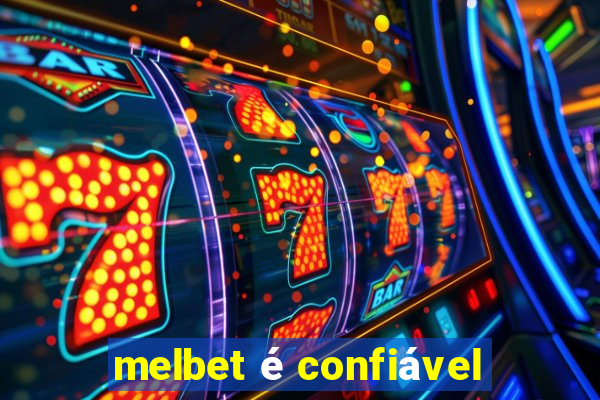 melbet é confiável
