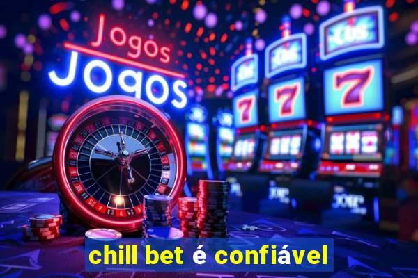 chill bet é confiável