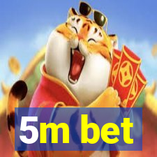 5m bet