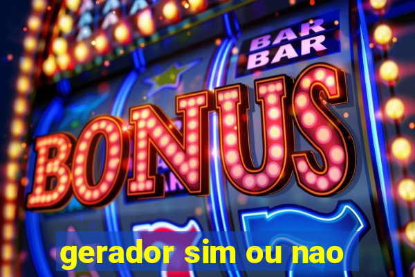 gerador sim ou nao
