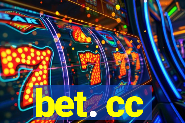 bet. cc