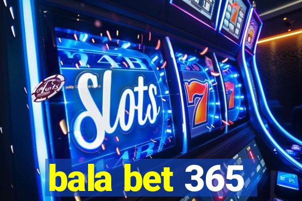 bala bet 365