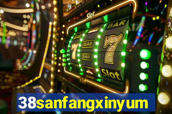 38sanfangxinyuming.com