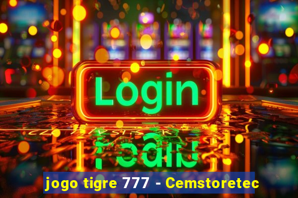 jogo tigre 777 - Cemstoretec