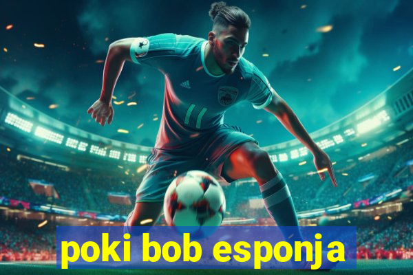 poki bob esponja