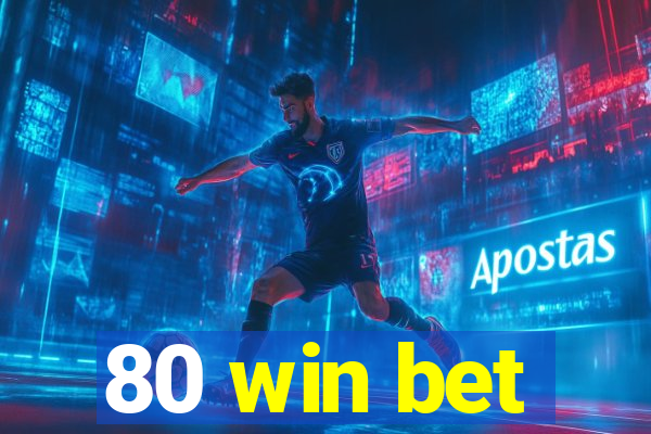 80 win bet