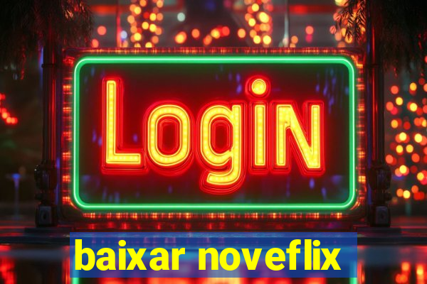 baixar noveflix
