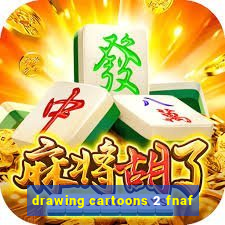 drawing cartoons 2 fnaf