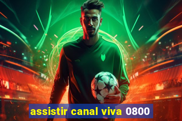 assistir canal viva 0800