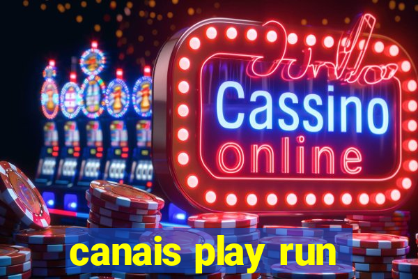 canais play run