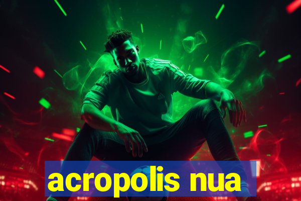 acropolis nua