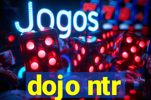 dojo ntr