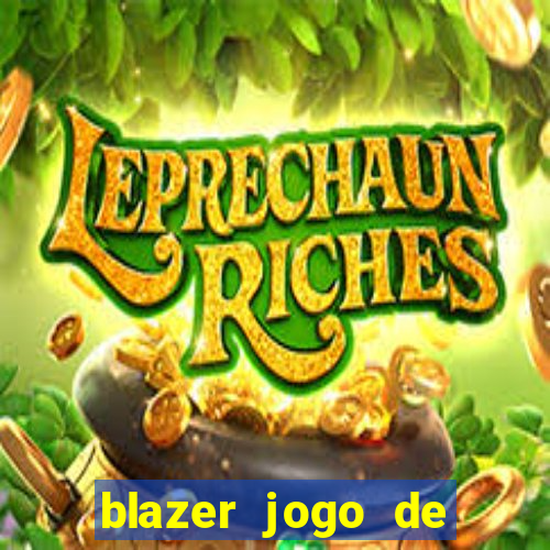 blazer jogo de ganhar dinheiro