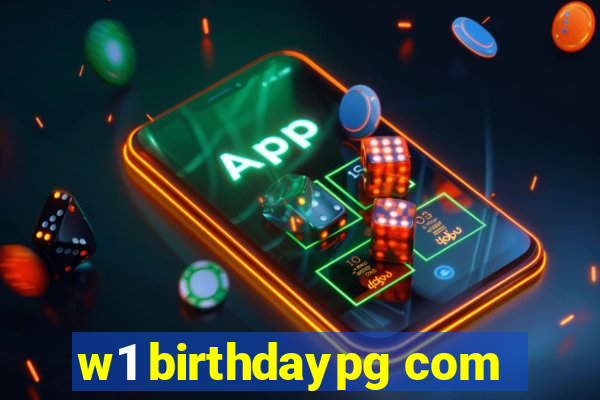 w1 birthdaypg com