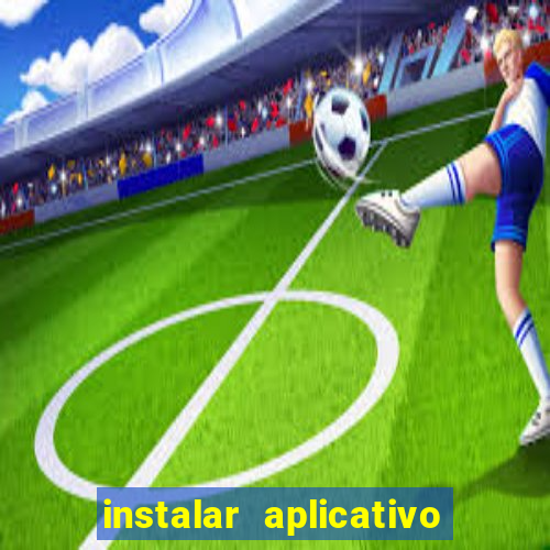 instalar aplicativo estrela bet