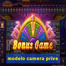 modelo camera prive