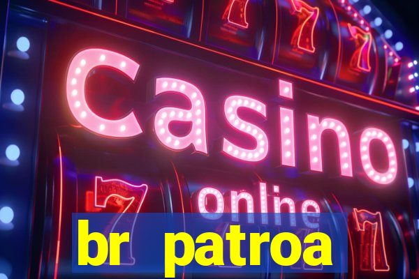br patroa plataforma jogo online