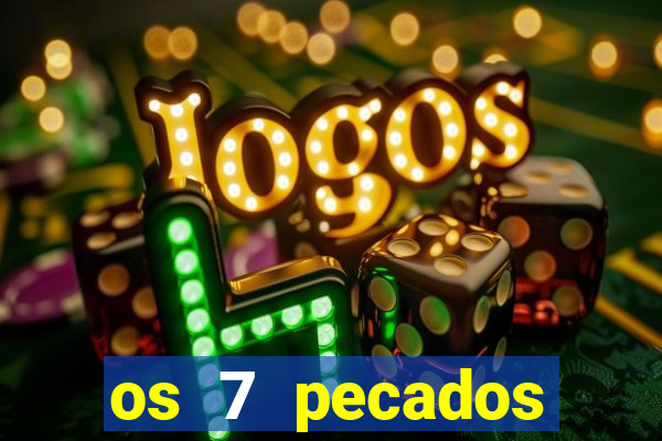 os 7 pecados capitais filme