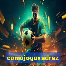 comojogoxadrez