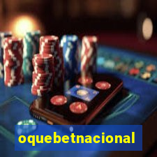 oquebetnacional