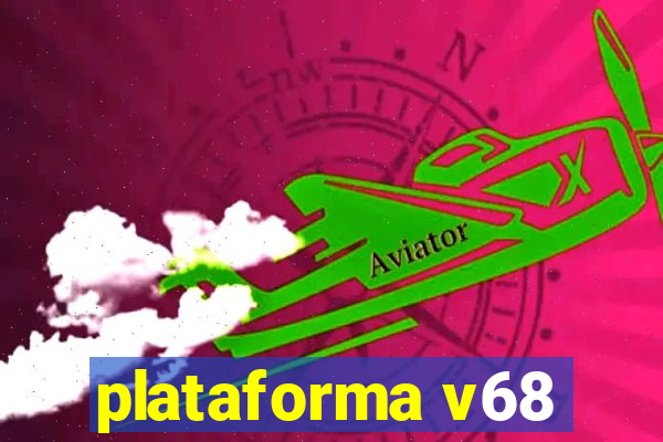 plataforma v68