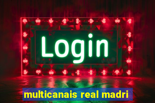 multicanais real madri