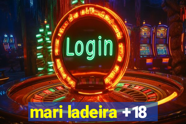 mari ladeira +18