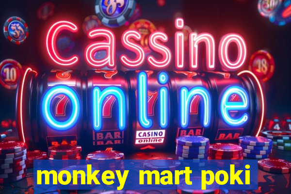 monkey mart poki