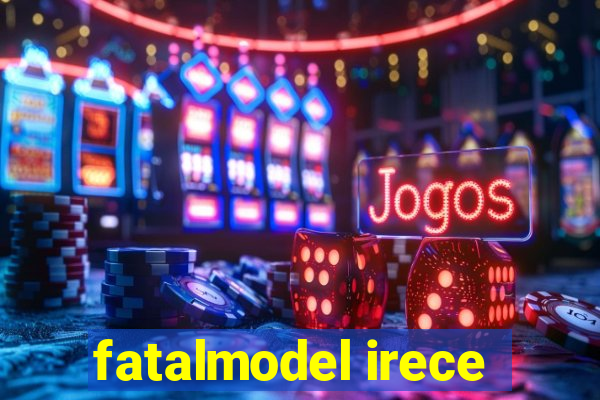 fatalmodel irece