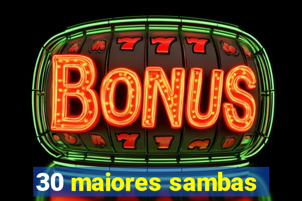 30 maiores sambas
