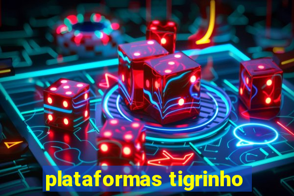 plataformas tigrinho