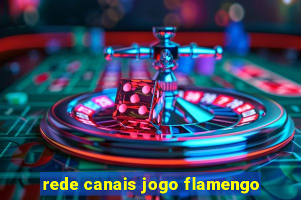 rede canais jogo flamengo