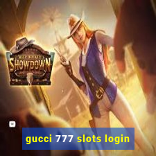 gucci 777 slots login