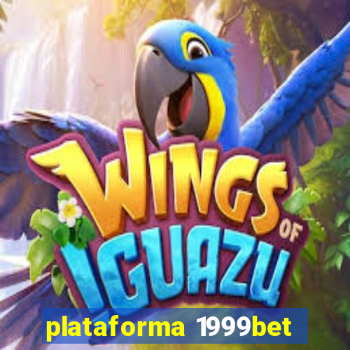 plataforma 1999bet