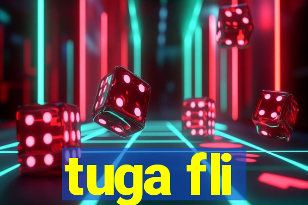 tuga fli