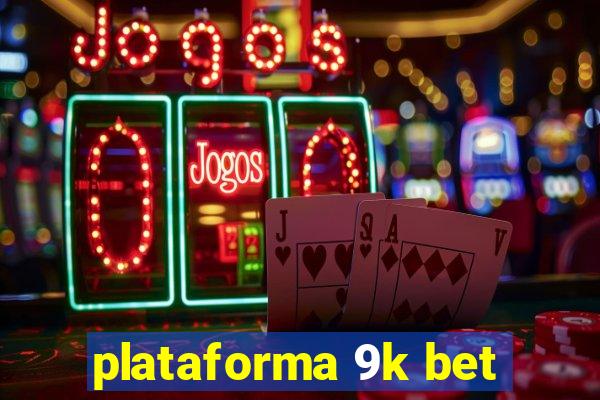 plataforma 9k bet