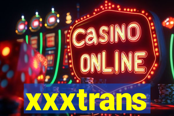 xxxtrans