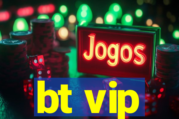 bt vip