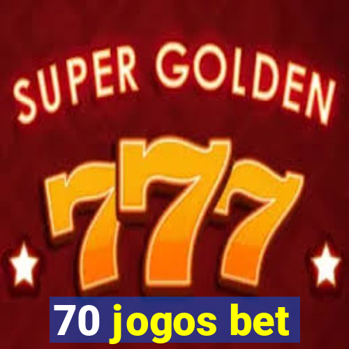 70 jogos bet