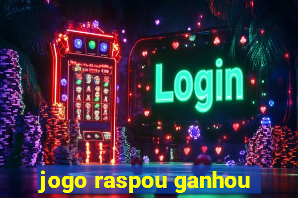 jogo raspou ganhou