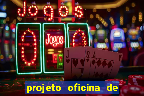 projeto oficina de jogos educativos
