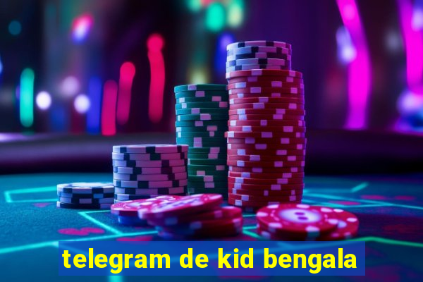 telegram de kid bengala