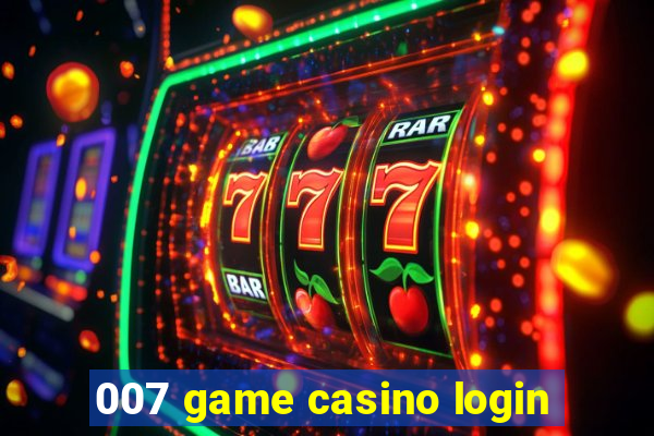007 game casino login