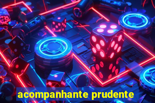 acompanhante prudente