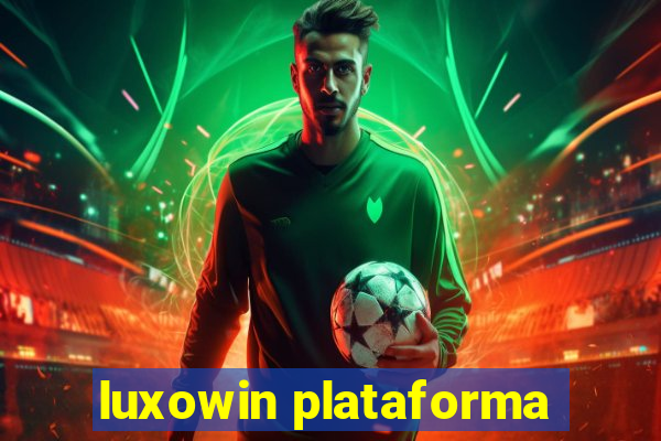 luxowin plataforma