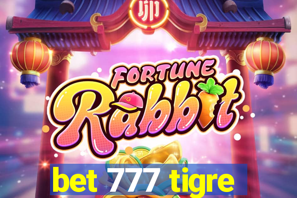 bet 777 tigre